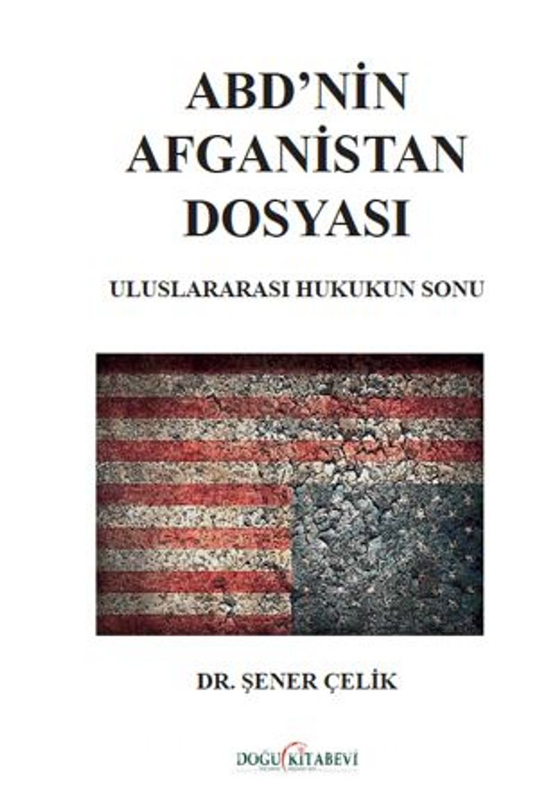 ABD’nin Afganistan Dosyası Uluslararası Hukukun Sonu Pdf İndir - DOĞU KİTABEVİ Pdf İndir