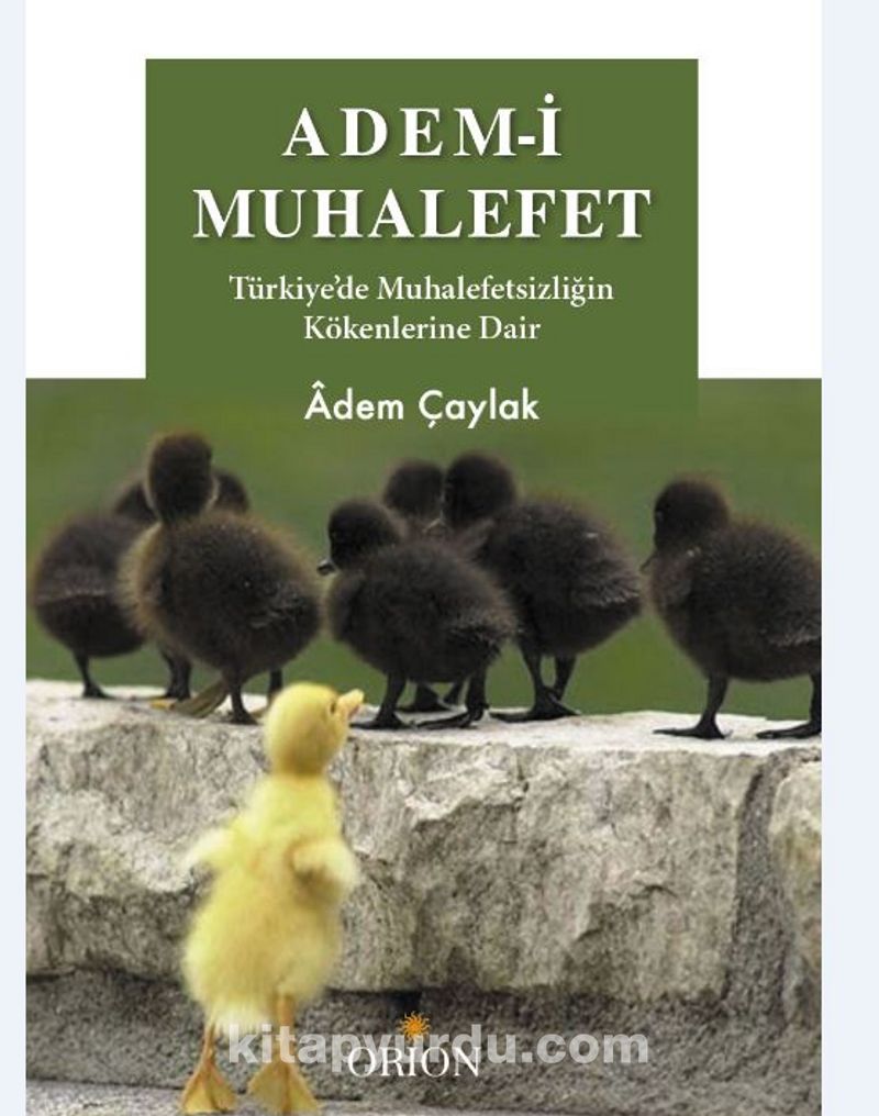 Adem-i Muhaleffet / Türkiye'de Muhalefetsizliğin Kökenlerine Dair Pdf İndir - ORİON KİTABEVİ Pdf İndir
