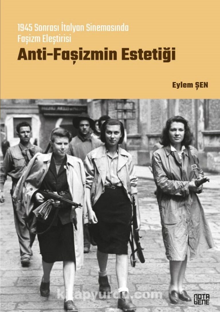 Anti-Faşizmin Estetiği 1945 Sonrası İtalyan Sinemasında Faşizm Eleştirisi Pdf İndir - NOTABENE YAYINLARI Pdf İndir