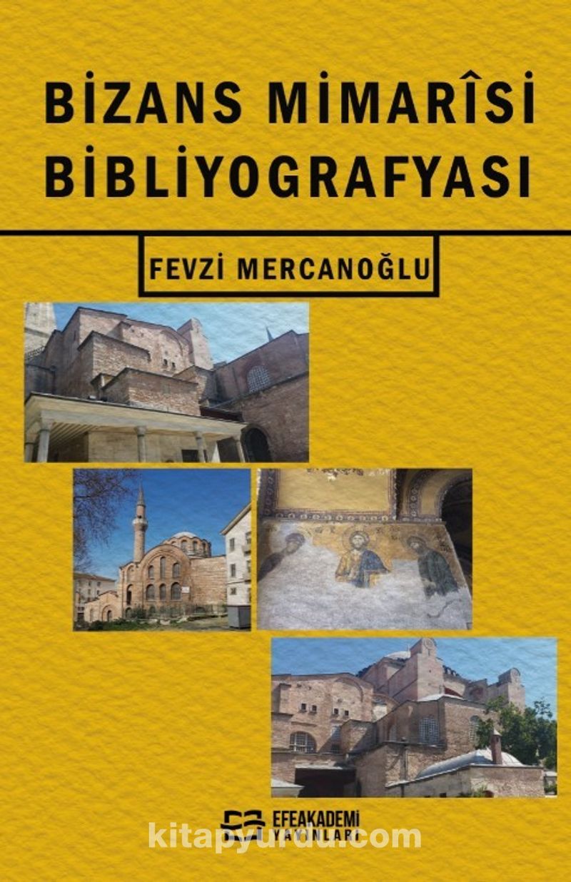 Bizans Mimarîsi Bibliyografyası Pdf İndir - EFE AKADEMİ YAYINLARI Pdf İndir