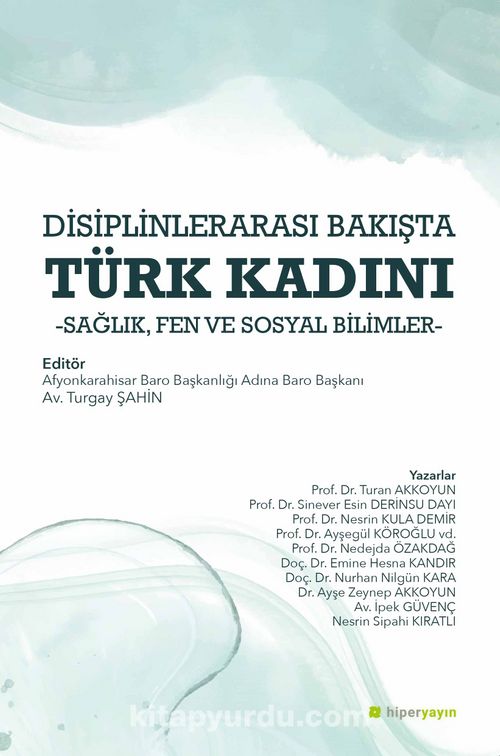 Disiplinlerarası Bakışta Türk Kadını Sağlık, Fen ve Sosyal Bilimler Pdf İndir - HİPER YAYIN Pdf İndir