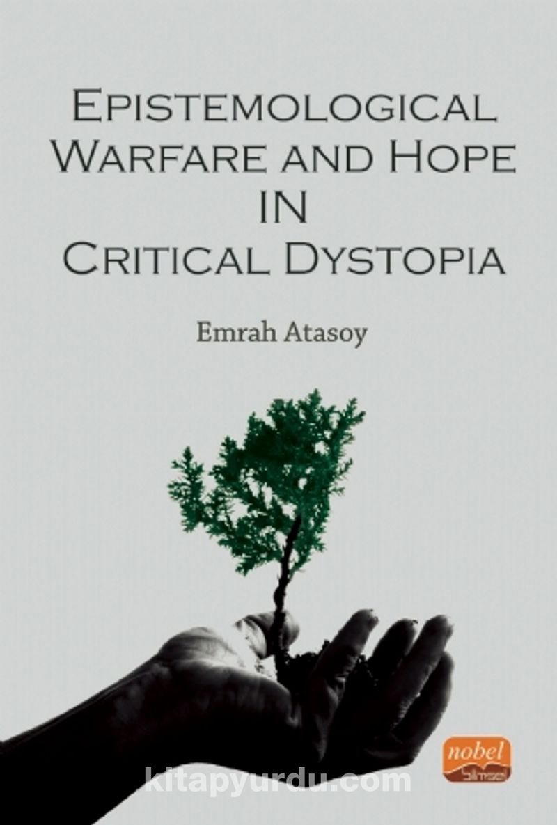 Epistemological Warfare and Hope in Critical Dystopia Pdf İndir - NOBEL BİLİMSEL Pdf İndir