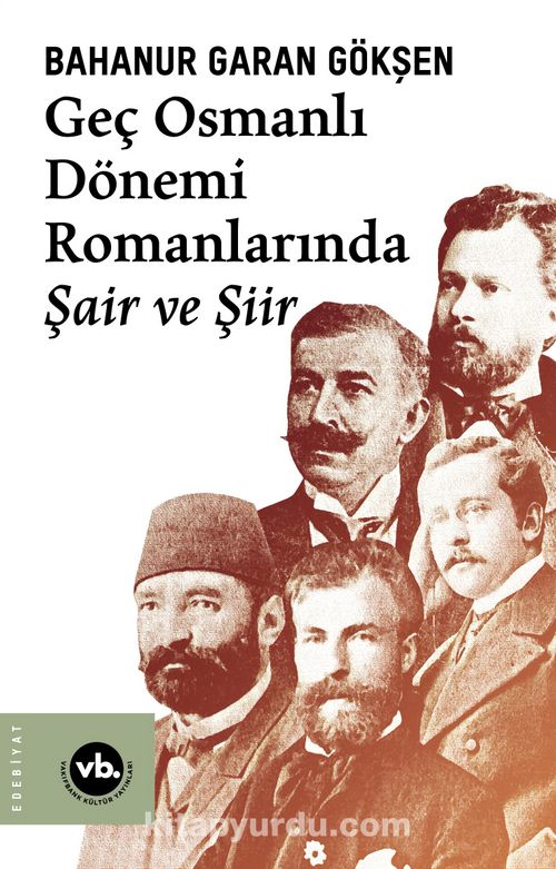 Geç Osmanlı Dönemi Romanlarında Şair ve Şiir Pdf İndir - VAKIFBANK KÜLTÜR YAYINLARI Pdf İndir