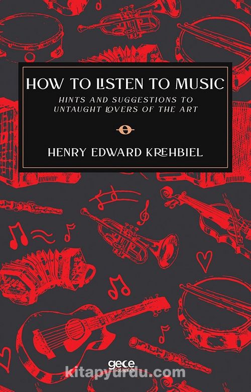 How To Listen To Music Hints And Suggestions To Untaught Lovers Of The Art PDF İndir - EPUB PDF İndir