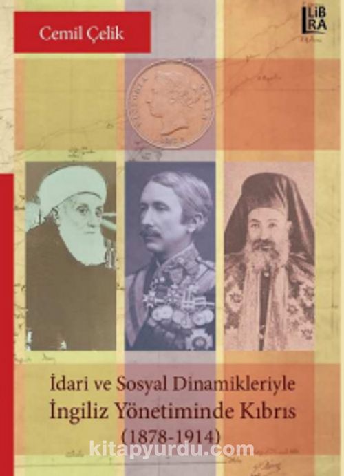 İdari ve Sosyal Dinamikleriyle İngiliz Yönetiminde Kıbrıs (1878-1914) Pdf İndir - LİBRA KİTAPÇILIK VE YAYINCILIK Pdf İndir