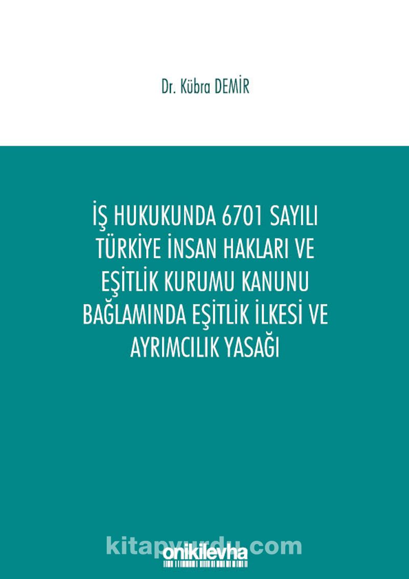 İş Hukukunda 6701 Sayılı Türkiye İnsan Hakları ve Eşitlik Kurumu Kanunu Bağlamında Eşitlik İlkesi ve Ayrımcılık Yasağı Pdf İndir - ON İKİ LEVHA YAYINCILIK Pdf İndir