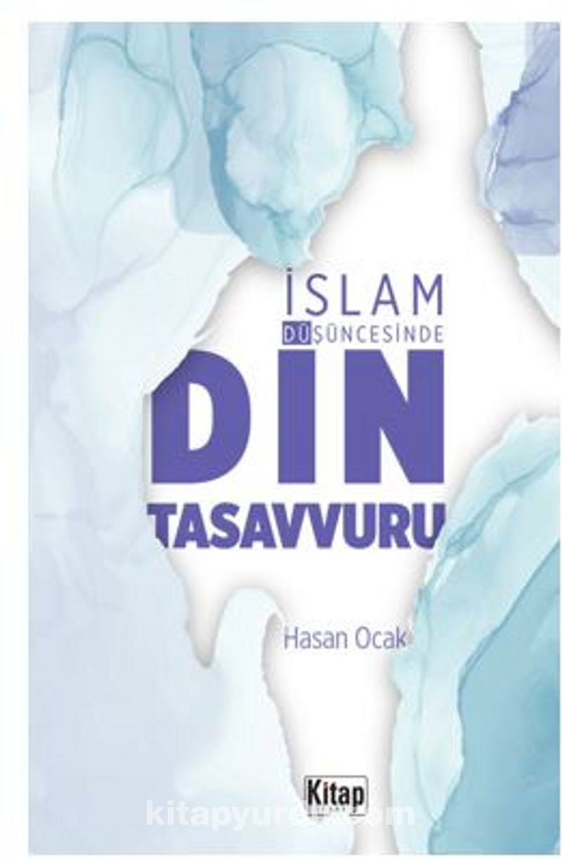 İslam Düşüncesinde Din Tasavvuru Pdf İndir - KİTAP DÜNYASI Pdf İndir