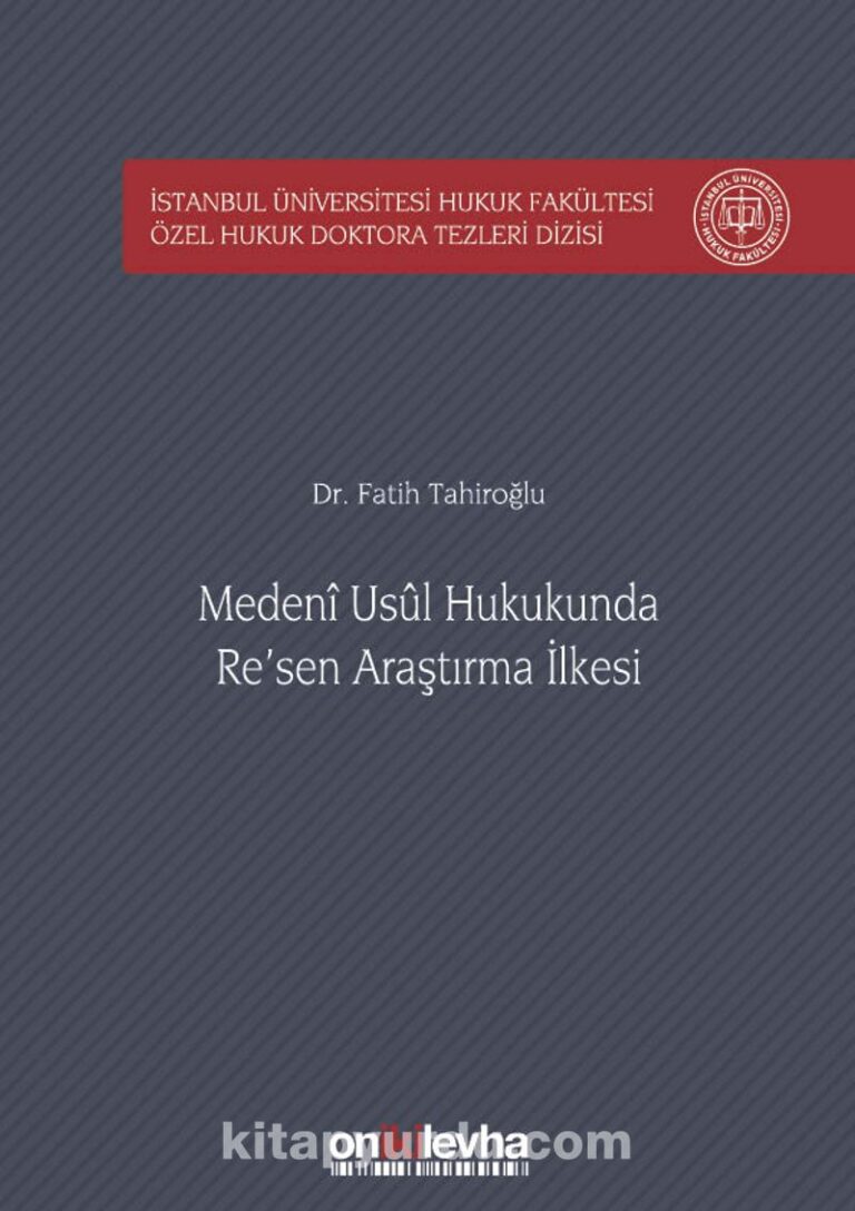Medeni Usul Hukukunda Re'sen Araştırma İlkesi İstanbul Üniversitesi Hukuk Fakültesi Özel Hukuk Doktora Tezleri Dizisi No: 23 Pdf İndir - ON İKİ LEVHA YAYINCILIK Pdf İndir