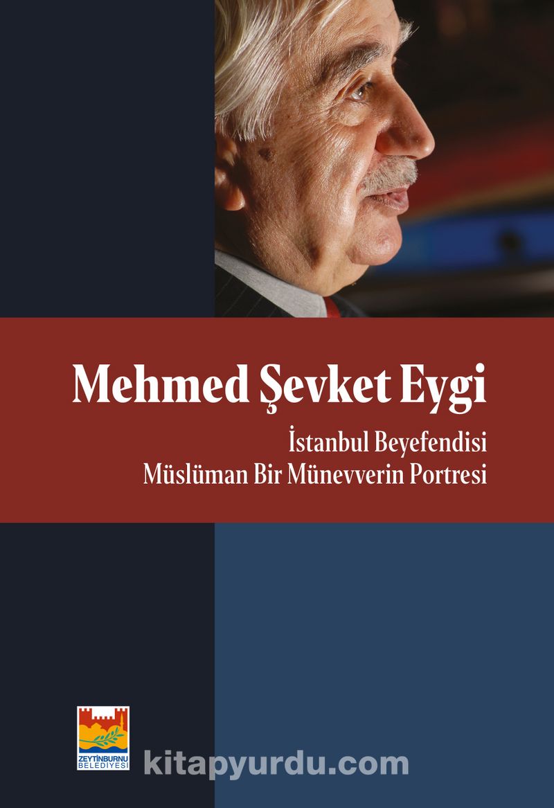 Mehmed Şevket Eygi - İstanbul Beyefendisi Müslüman Bir Münevverin Portresi Pdf İndir - ZEYTİNBURNU BELEDİYESİ KÜLTÜR YAYINLARI Pdf İndir