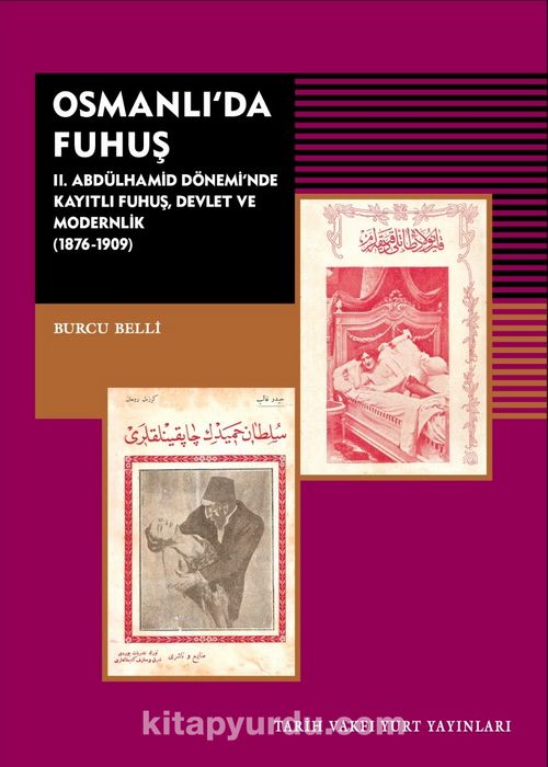 Osmanlı’da Fuhuş II. Abdülhamid Dönemi’nde Kayıtlı Fuhuş Devlet ve Modernlik (1876-1909) Pdf İndir - TARİH VAKFI YURT YAYINLARI Pdf İndir