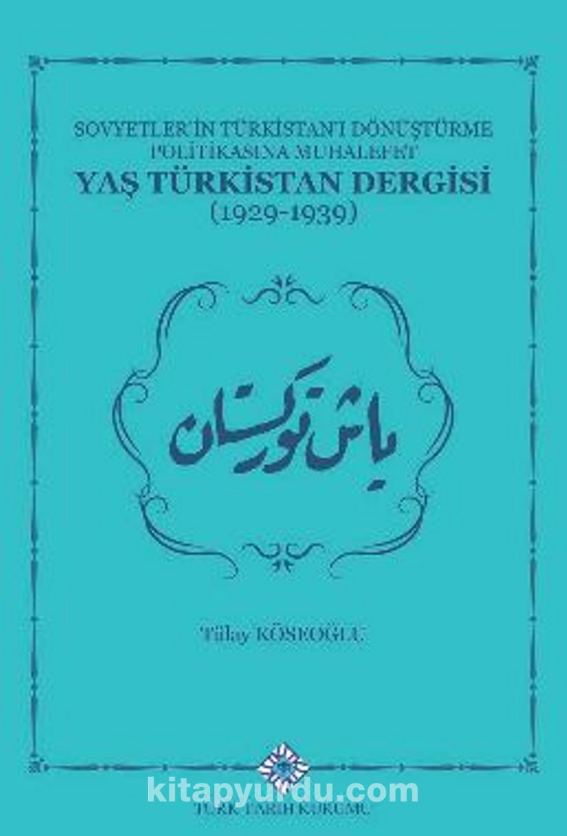 Sovyetlerin Türkistan'ı Dönüştürme Politikasına Muhalefet Yaş Türkistan Dergisi (1929-1939) Pdf İndir - TÜRK TARİH KURUMU Pdf İndir
