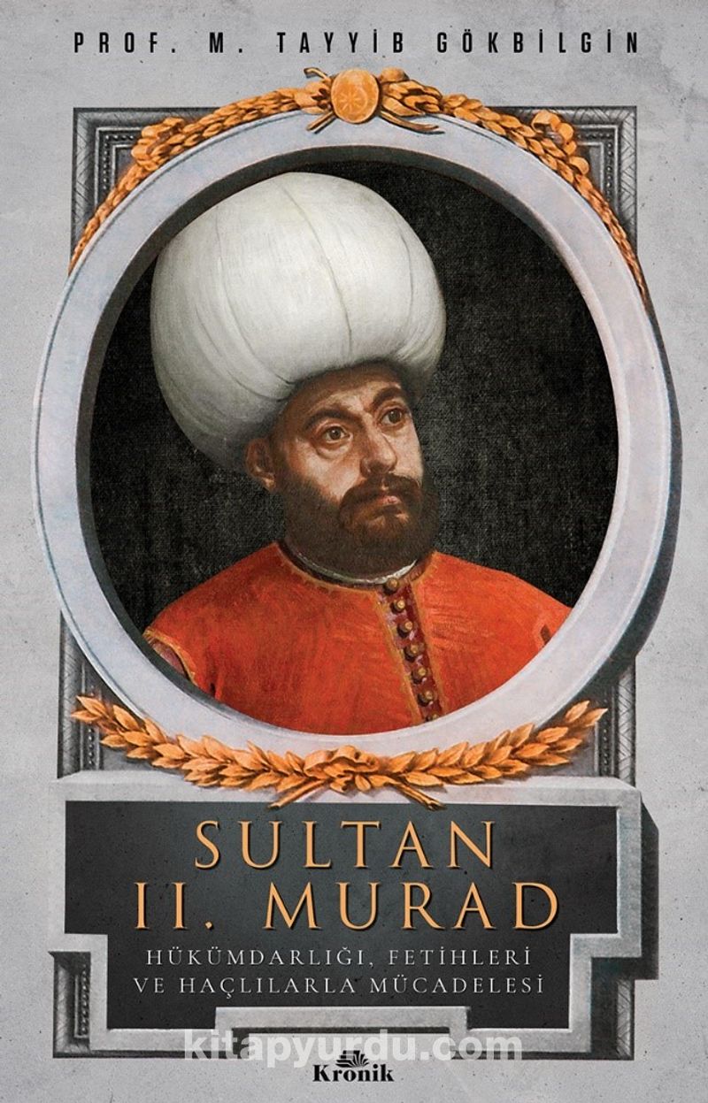 Sultan II. Murad Hükümdarlığı, Fetihleri ve Haçlılarla Mücadelesi Pdf İndir - KRONİK KİTAP Pdf İndir