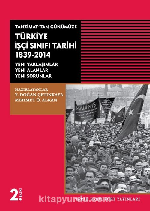 Tanzimat'tan Günümüze Türkiye İşçi Sınıfı Tarihi 1839-2014 Yeni Yaklaşımlar-Yeni Alanlar-Yeni Sorunlar Pdf İndir - TARİH VAKFI YURT YAYINLARI Pdf İndir