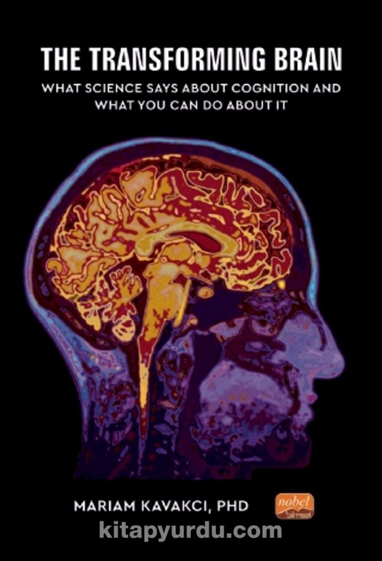 The Transforming Brain What Science Says About Cognition and What You Can Do About It Pdf İndir - NOBEL BİLİMSEL Pdf İndir