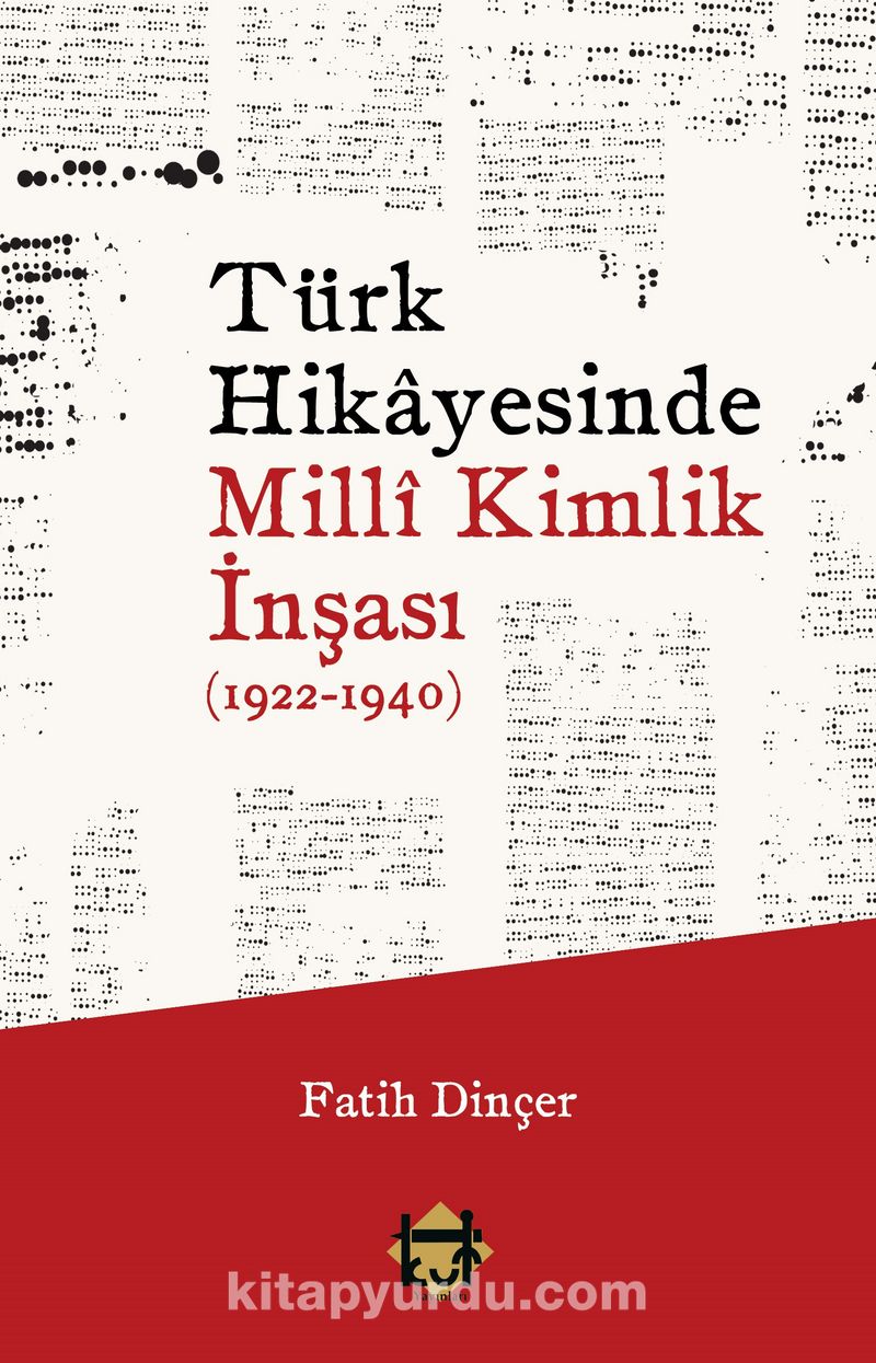 Türk Hikayesinde Millî Kimlik İnşası (1922-1940) Pdf İndir - KUT YAYINLARI Pdf İndir