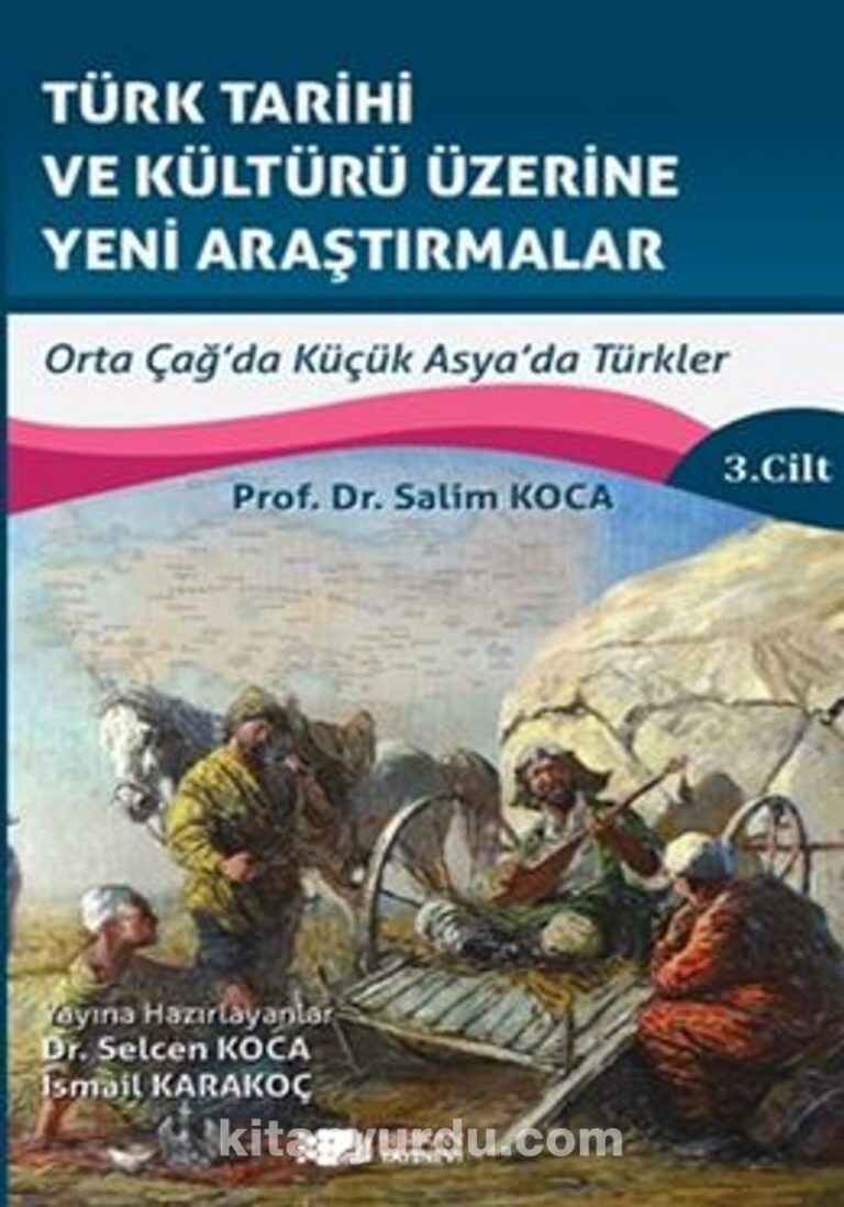 Türk Tarihi Ve Kültürü Üzerine Yeni Araştırmalar Cilt :3 / Orta Çağ’da Küçük Asya’da Türkler Pdf İndir - BERİKAN YAYINEVİ Pdf İndir