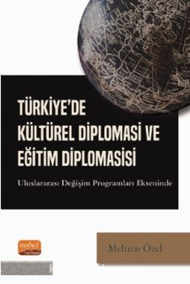 Türkiye'de Kültürel Diplomasi ve Eğitim Diplomasisi - Uluslararası Değişim Programları Ekseninde Pdf İndir - NOBEL BİLİMSEL Pdf İndir