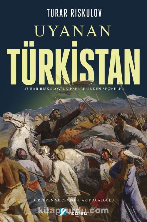 Uyanan Türkistan Turar Rıskulov’un Eserlerinden Seçmeler Pdf İndir - YEDİSU Pdf İndir