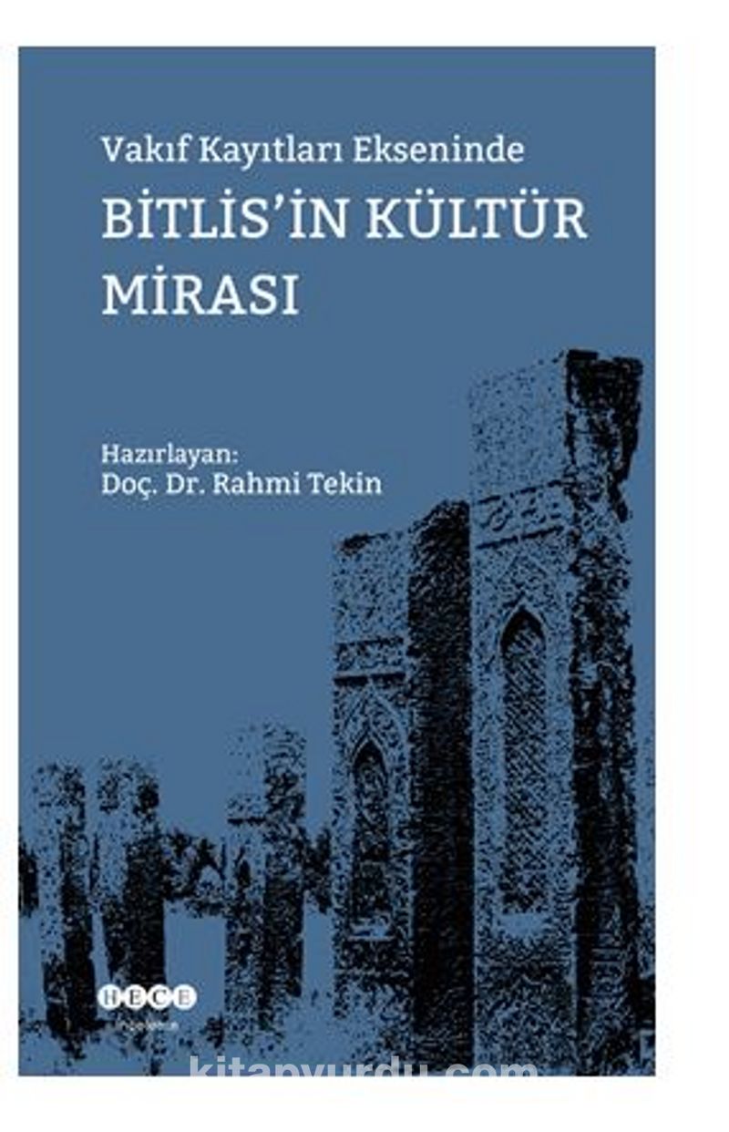 Vakıf Kayıtları Ekseninde Bitlis’in Kültür Mirası Pdf İndir - HECE YAYINLARI Pdf İndir