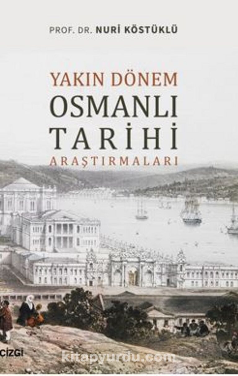 Yakın Dönem Osmanlı Tarihi Araştırmaları Pdf İndir - ÇİZGİ KİTABEVİ Pdf İndir