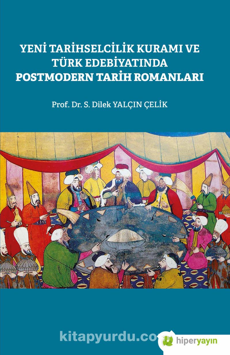 Yeni Tarihselcilik Kuramı ve Türk Edebiyatında Postmodern Tarih Romanları Pdf İndir - HİPER YAYIN Pdf İndir