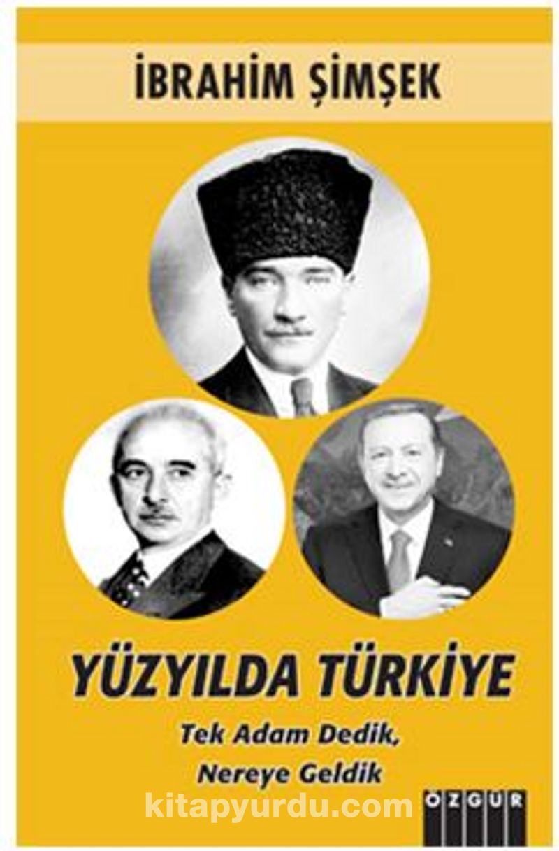Yüzyılda Türkiye, Tek Adam Dedik Nereye Geldik Pdf İndir - ÖZGÜR YAYINLARI Pdf İndir