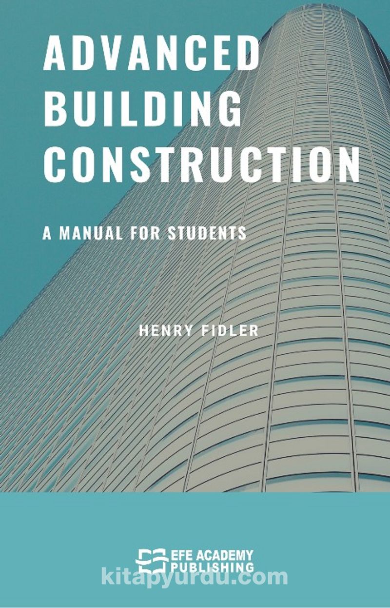 Advanced Building Construction A Manual for Students Pdf İndir - EFE AKADEMİ YAYINLARI Pdf İndir
