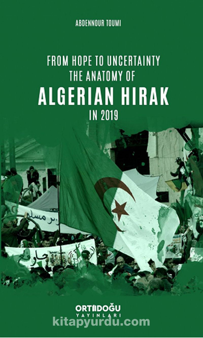 From Hope to Uncertainty the Anatomy of Algerian Hirak in 2019 Pdf İndir - ORTADOĞU YAYINLARI Pdf İndir