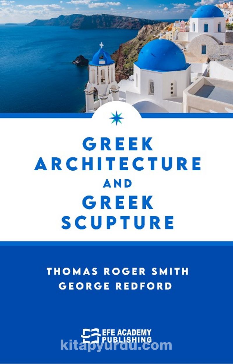 Greek Architecture and Greek Sculpture Pdf İndir - EFE AKADEMİ YAYINLARI Pdf İndir