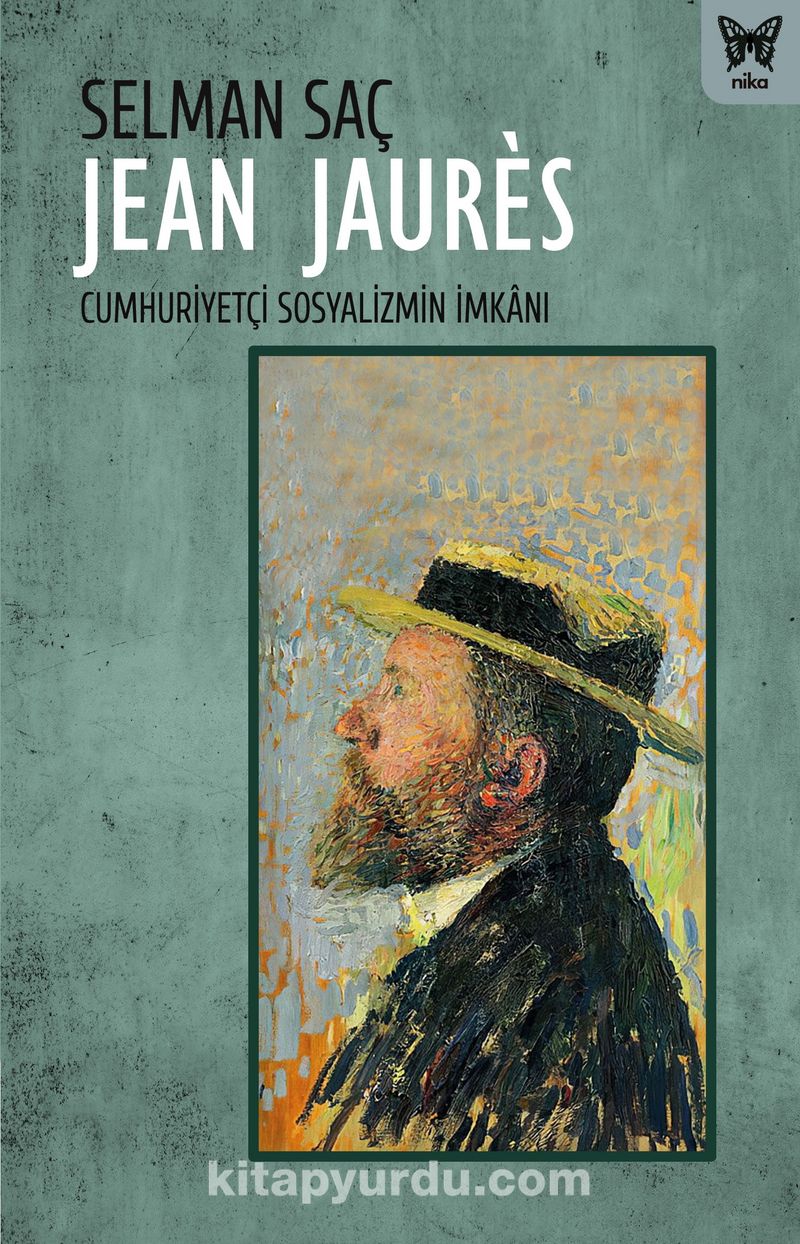 Jean Jaures: Cumhuriyetçi Sosyalizmin İmkanı Pdf İndir - NİKA YAYINEVİ Pdf İndir
