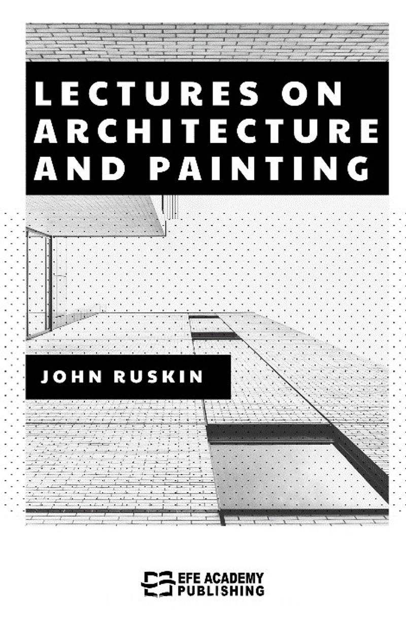 Lectures on Architecture and Painting Pdf İndir - EFE AKADEMİ YAYINLARI Pdf İndir
