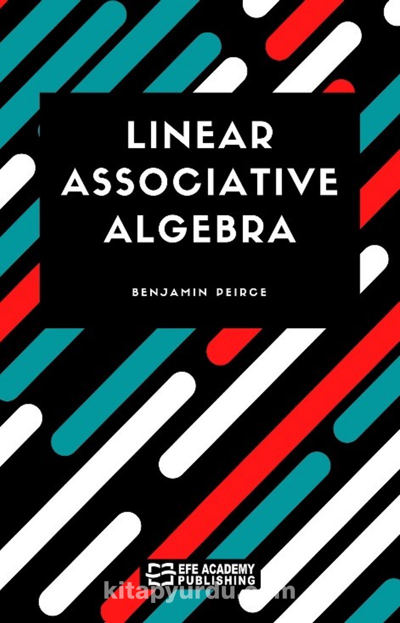 Linear Associative Algebra Pdf İndir - EFE AKADEMİ YAYINLARI Pdf İndir