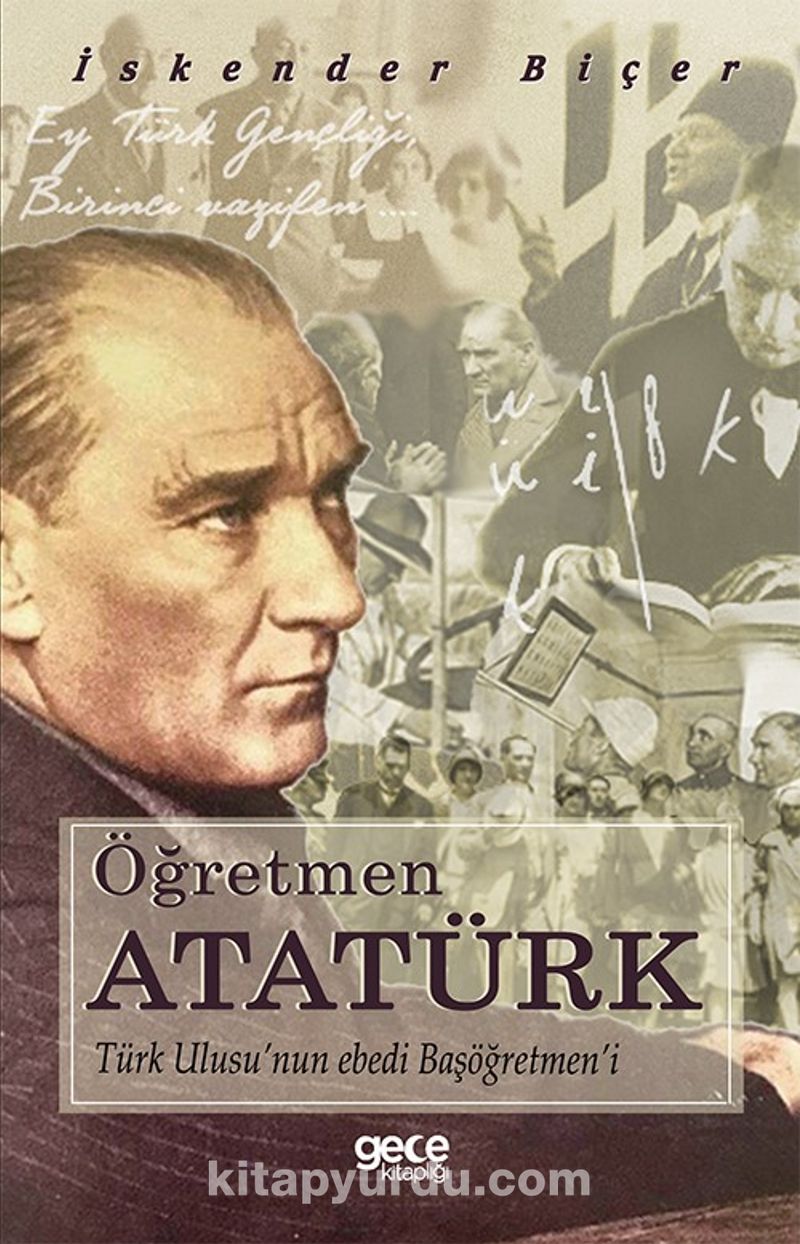 Öğretmen Atatürk Türk Ulusu’nun ebedi Başöğretmen’i Pdf İndir - GECE KİTAPLIĞI Pdf İndir