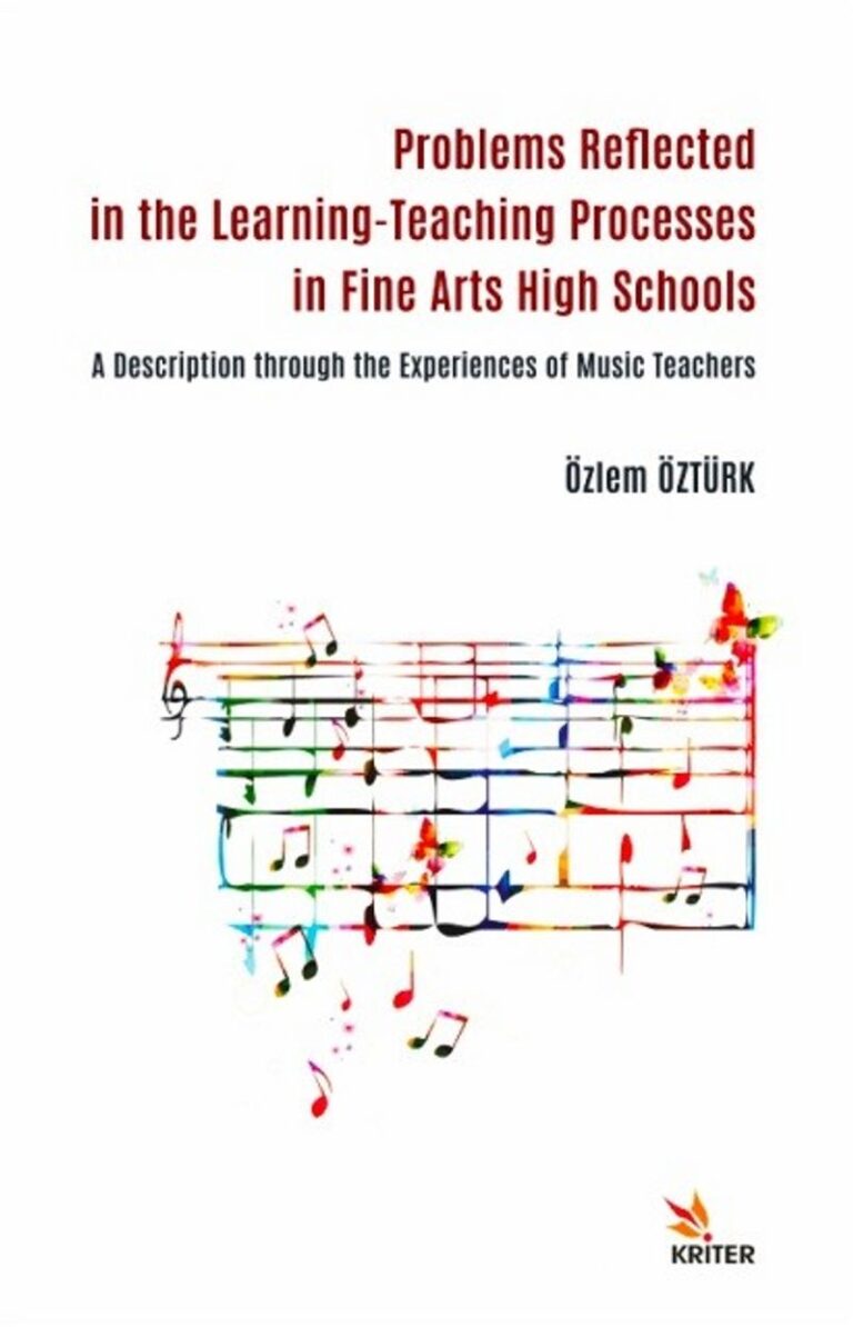 Problems Reflected in the Learning-Teaching Processes in Fine Arts High Schools A Description through the Experiences of Music Teachers Pdf İndir - KRİTER BASIM YAYIN DAĞITIM Pdf İndir