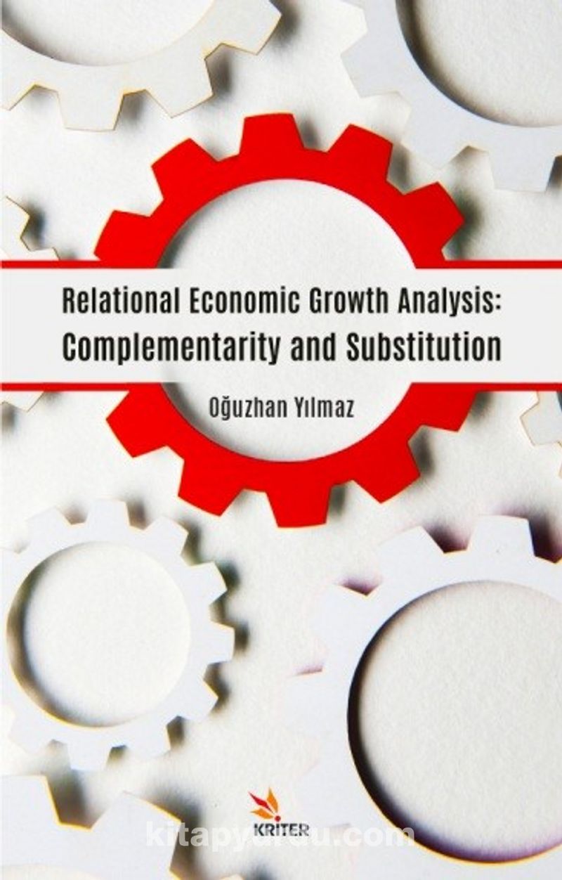 Relational Economic Growth Analysis: Complementarity and Substitution Pdf İndir - KRİTER BASIM YAYIN DAĞITIM Pdf İndir