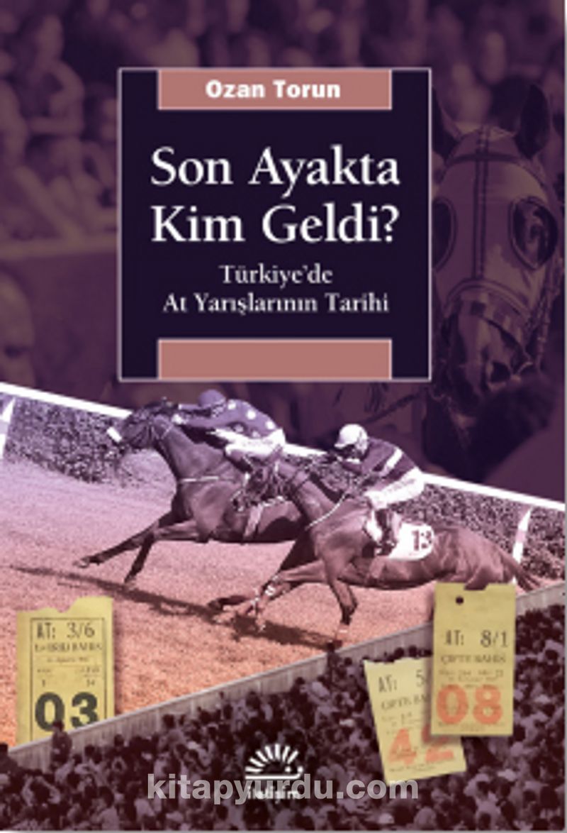 Son Ayakta Kim Geldi? Türkiye’de At Yarışlarının Tarihi Pdf İndir - İLETİŞİM YAYINLARI Pdf İndir