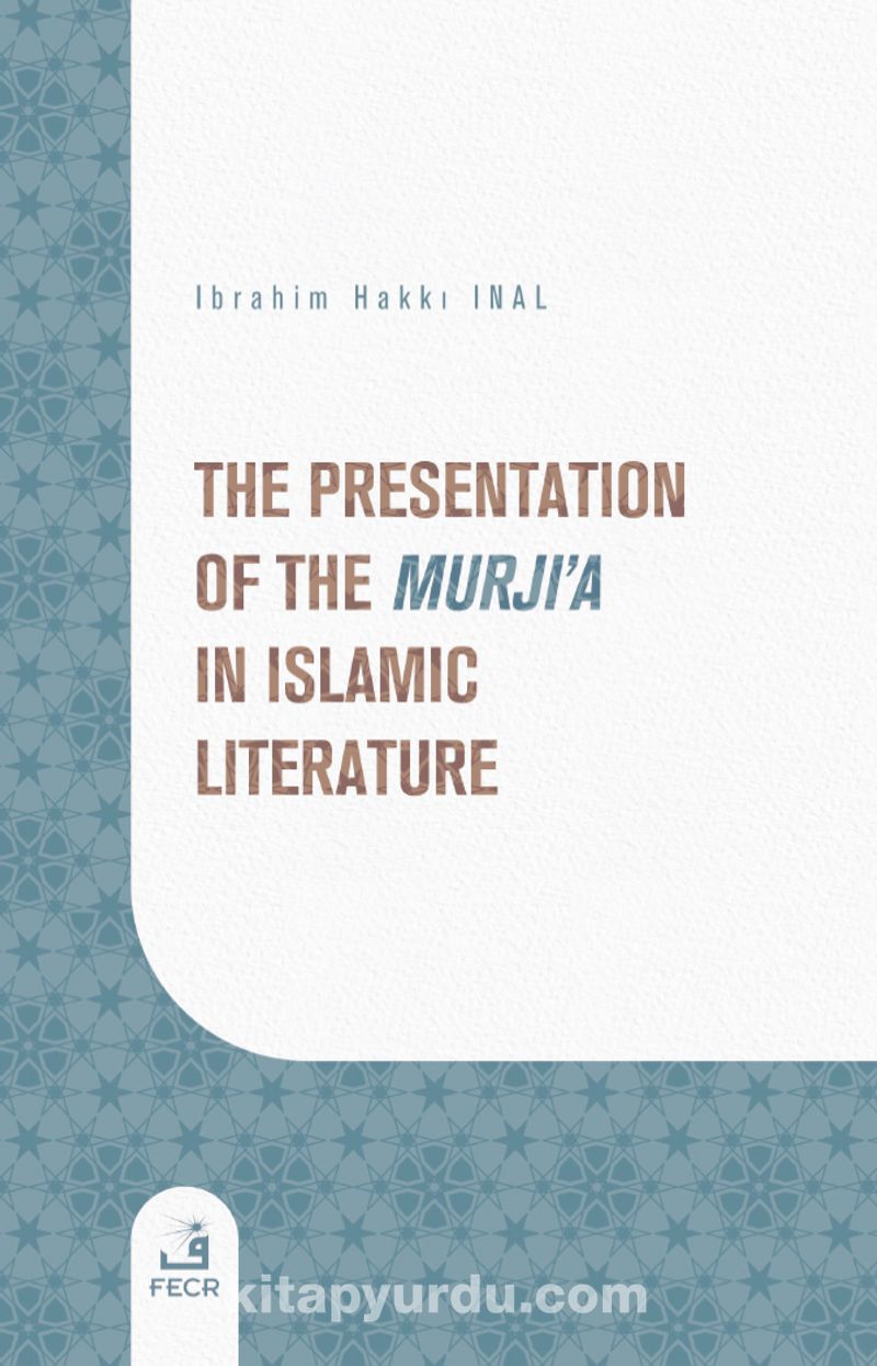 The Presentation of the Murji'a in Islamic Literature Pdf İndir - FECR YAYINEVİ Pdf İndir