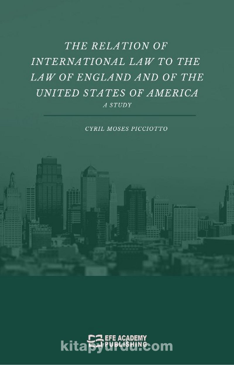 The Relation Of International Law To The Law Of England And Of The United States Of America A Study Pdf İndir - EFE AKADEMİ YAYINLARI Pdf İndir