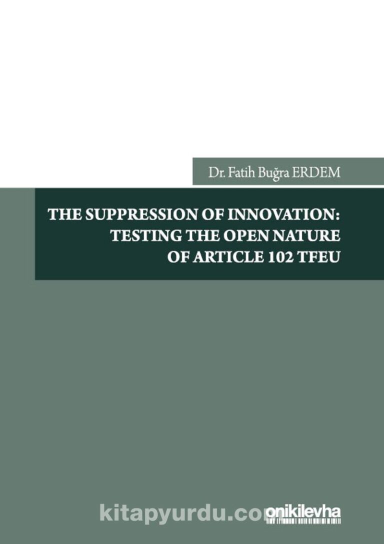 The Suppression Of Innovation: Testing The Open Nature Of Article 102 TFEU Pdf İndir - ON İKİ LEVHA YAYINCILIK Pdf İndir