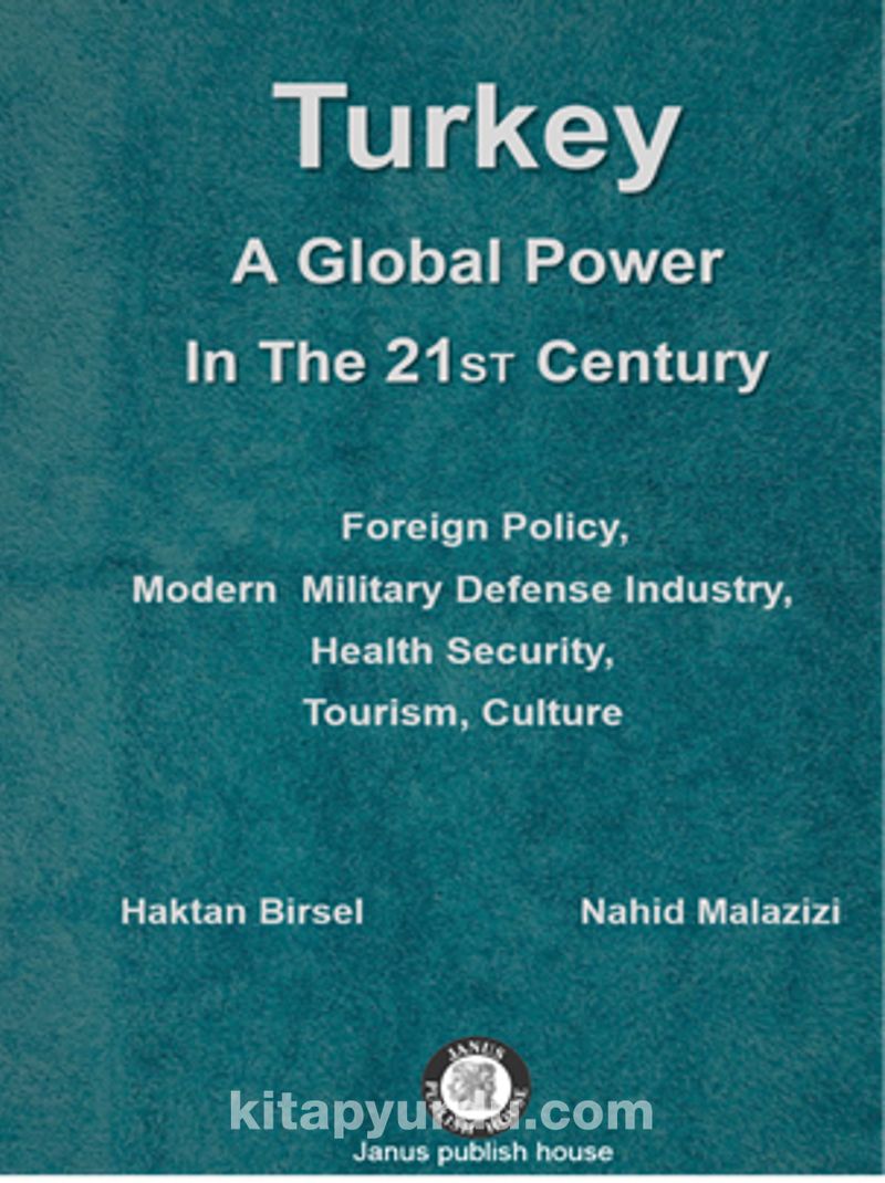 Turkey: A Global Power in The 21 ST Century Pdf İndir - JANUS PUBLISH HOUSE Pdf İndir