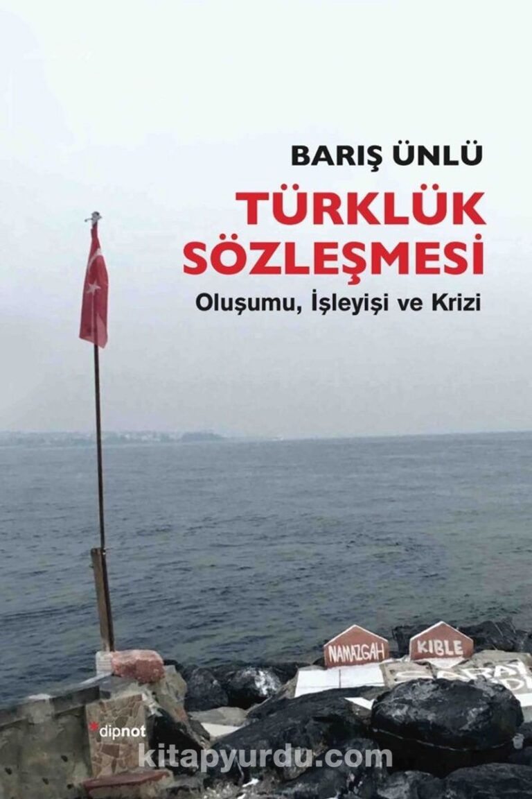 Türklük Sözleşmesi Oluşumu, İşleyişi ve Krizi Pdf İndir - DİPNOT YAYINLARI Pdf İndir