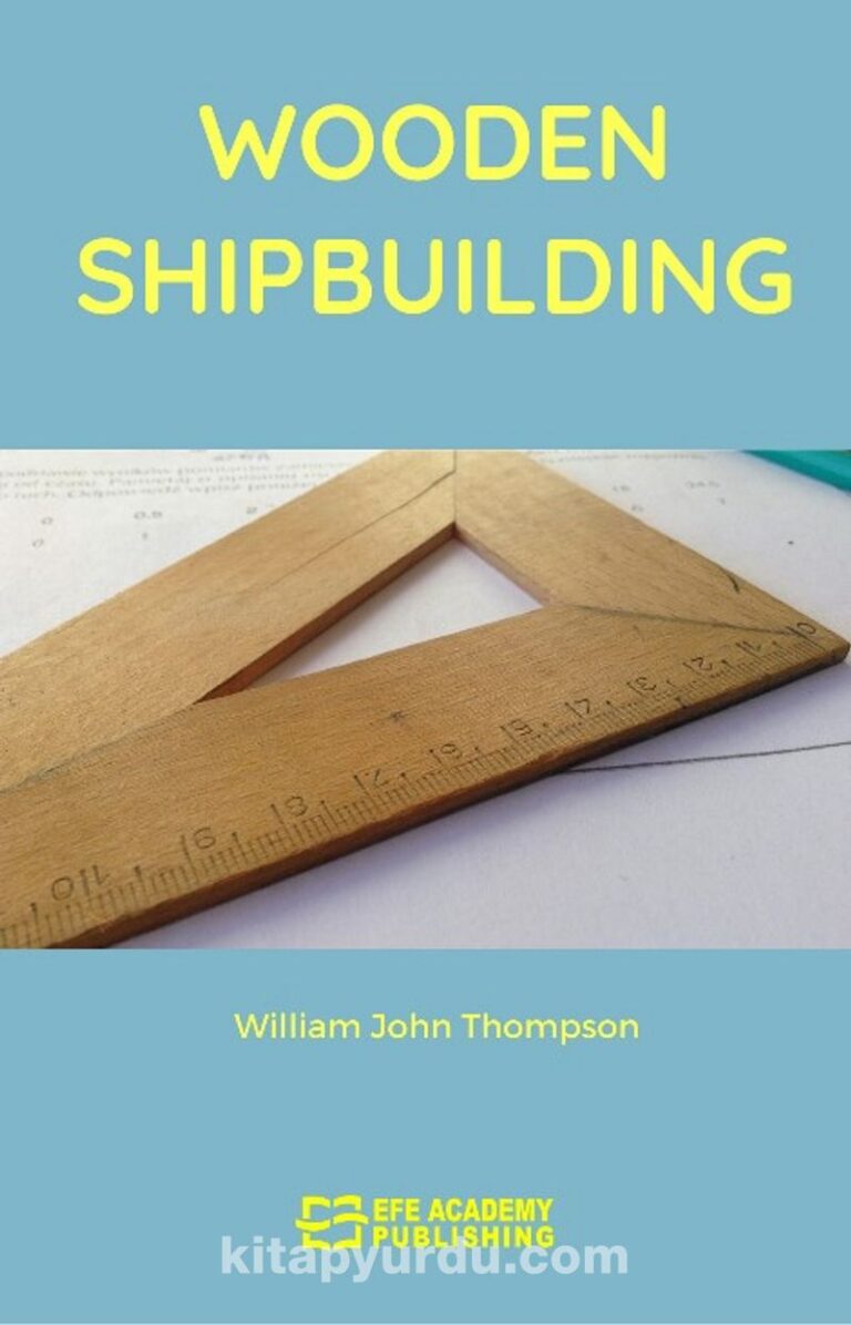 Wooden Shipbuilding Pdf İndir - EFE AKADEMİ YAYINLARI Pdf İndir