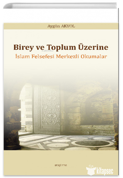 Birey ve Toplum Üzerine İslam Felsefesi Merkezli Okumalar Araştırma Yayınları Pdf İndir **Ücretsiz